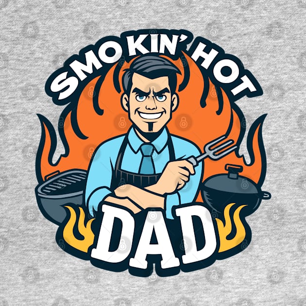 Smokin' Hot Dad BBQ Grill Master by Anticorporati